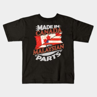 Made In Canada With Malaysian Parts - Gift for Malaysian From Malaysia Kids T-Shirt